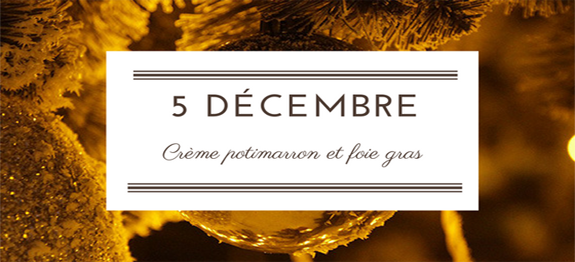 5 décembre : Crème potimarron et foie gras