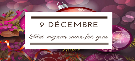 9 décembre : Filet mignon sauce foie gras