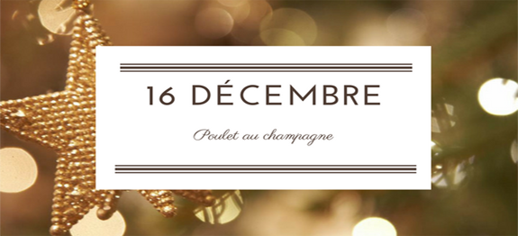 16 décembre : Poulet au champagne